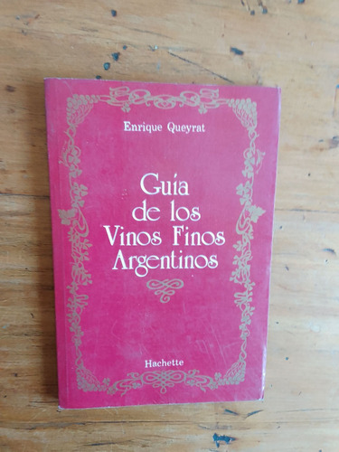 Queyrat Enrique Guia De Los Vinos Finos Argentinos