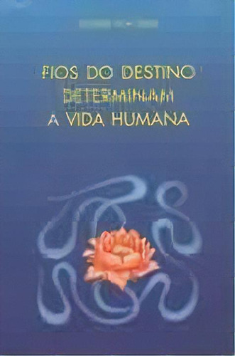 Fios Do Destino Determinam A Vida Humana, De Sass, Roselis Von. Editora Ordem Do Graal Na Terra, Capa Dura Em Português, 1998