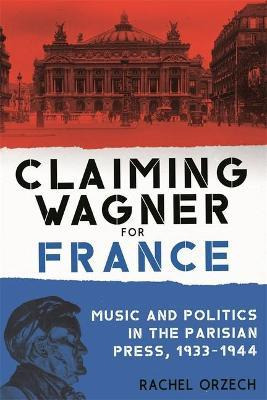 Libro Claiming Wagner For France : Music And Politics In ...