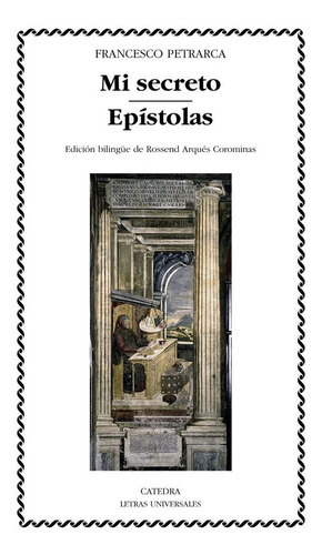 Mi Secreto; Epãâstolas (selecciãâ³n), De Petrarca, Francesco. Editorial Ediciones Cátedra, Tapa Blanda En Español