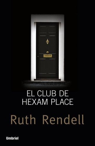 El Club De Hexam Place, De Rendell, Ruth. Editorial Umbriel, Tapa Blanda En Español
