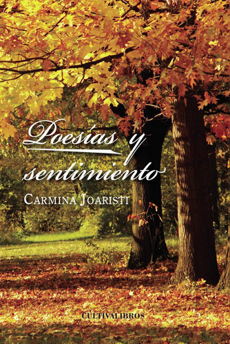 Poesías y sentimiento: No, de Joaristi , Carmina.., vol. 1. Editorial Cultiva Libros S.L., tapa blanda, edición 1.0 en español, 2016