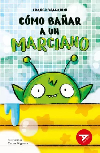Cómo Bañar A Un Marciano - Vaccarini, Franco  - *