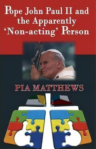 Pope John Paul Ii And The Apparently 'non-acting' Person, De Pia Matthews. Editorial Gracewing, Tapa Blanda En Inglés