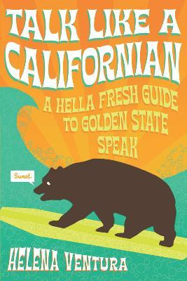 Libro Talk Like A Californian : A Hella Fresh Guide To Go...