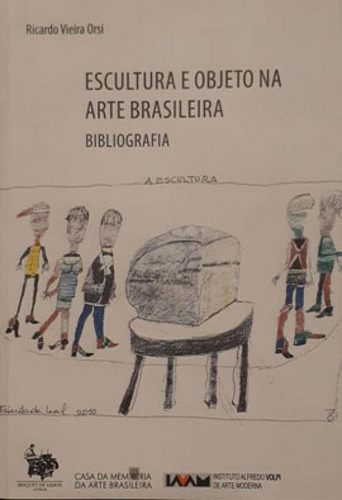 Escultura E Objeto Na Arte Brasileira - Bibliografia, De Orsi, Ricardo Vieira. Editora Casa Da Memoria Da Arte Brasileira, Capa Mole, Edição 1ª Edição Em Português