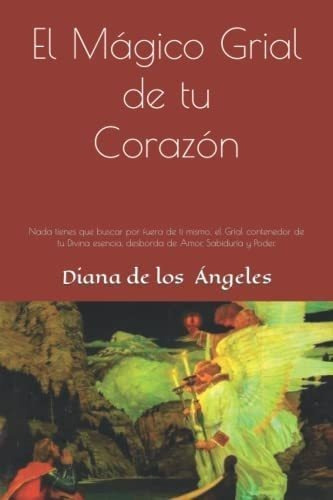 Libro El Mágico Grial Tu Corazón Nada Tienes Que Buscar&..