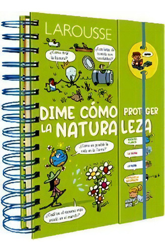 Dime cómo proteger la naturaleza, de Ediciones Larousse. Editorial Larousse, tapa pasta dura, edición 1 en español, 2020