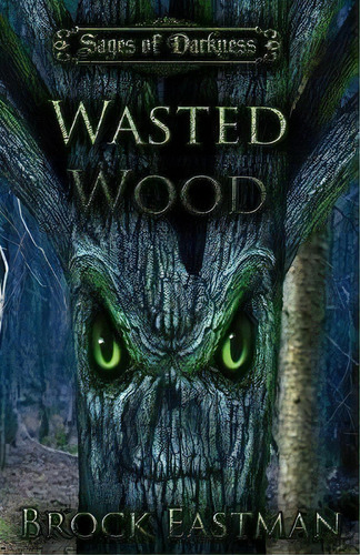 Wasted Wood, De Brock Eastman. Editorial Crimson Pulse Media, Tapa Blanda En Inglés