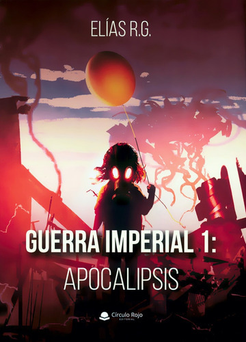 Guerra Imperial 1: Apocalipsis, De Elías R. G.. Editorial Círculo Rojo, Tapa Blanda En Español