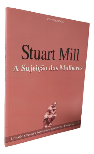 A Sujeição Das Mulheres, De Stuart Mill. Editora Escala Em Português