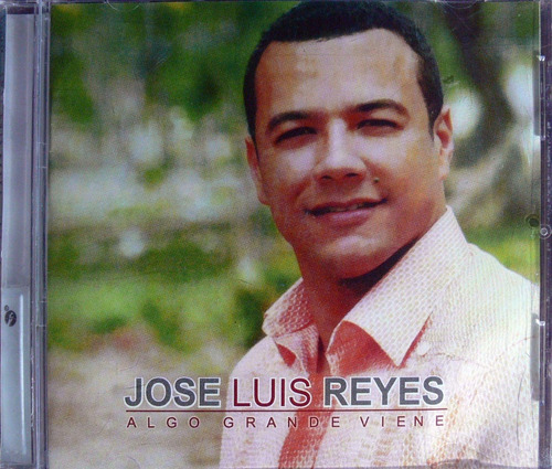 Jose Luis Reyes - Algo Grande Viene