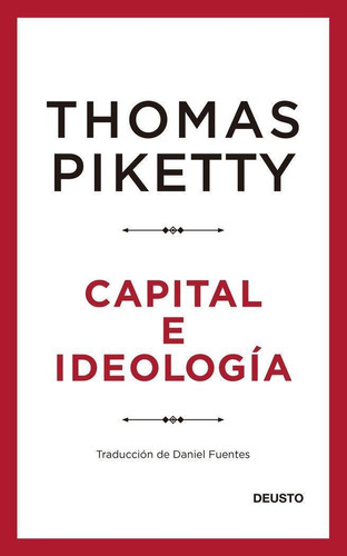 Libro: Capital E Ideologia. Piketty, Thomas. Deusto