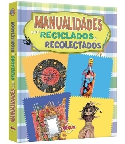 Manualidades De Reciclados Y Recolectados