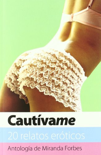 Libro Cautivame 20 Relatos Eroticos (coleccion Sexybooks) -