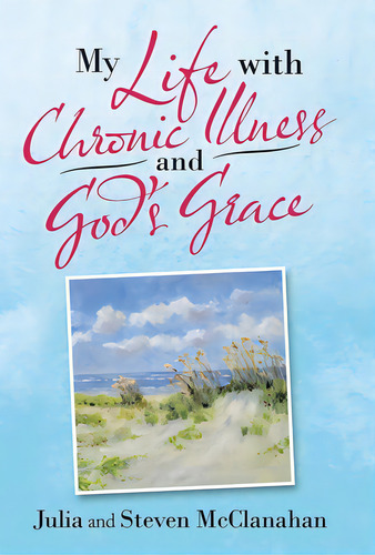 My Life With Chronic Illness And God's Grace, De Mcclanahan, Julia. Editorial Westbow Pr, Tapa Dura En Inglés