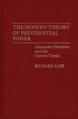 Libro The Modern Theory Of Presidential Power : Alexander...