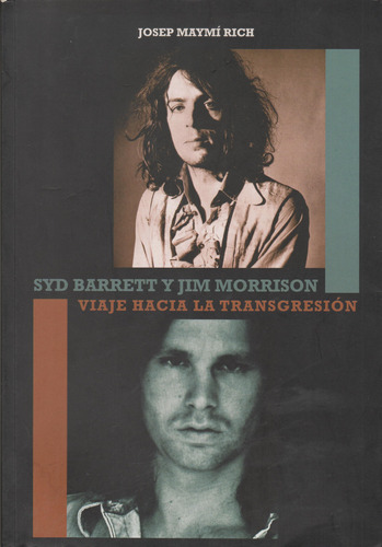 Syd Barret Y Jim Morrison Viaje Hacia La Transgrecion Maymi