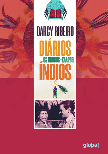 Diários Índios: Os Urubus-kaapor, De Ribeiro, Darcy. Série N/a, Vol. N/a. Global Editora, Capa Mole, Edição N/a Em Português, 2020