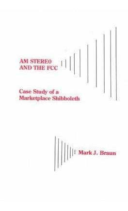 Am Stereo And The Fcc - Mark Jerome Braun