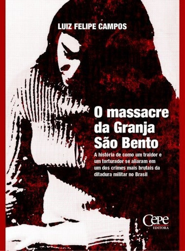 O Massacre Da Granja São Bento, De Campos, Luiz Felipe. Editora Cepe, Capa Mole Em Português