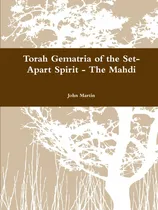 Comprar Libro Torah Gematria Of The Set-apart Spirit - The Mahdi De