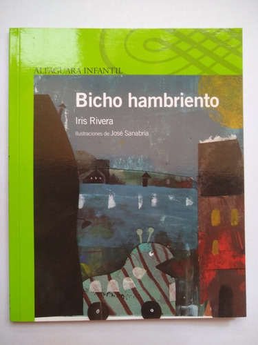 Bicho Hambriento - Iris Rivera - Alfaguara