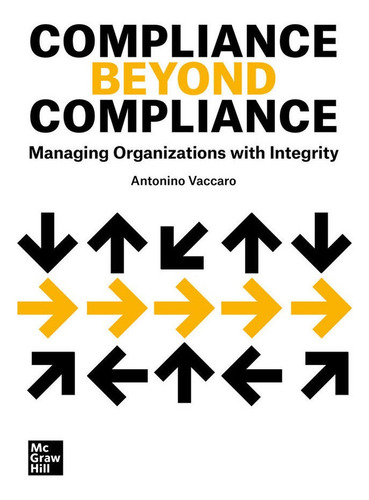 Compliance Beyond Compliance (bundle-linea): Managing Organizations With Integrity, De Vaccaro, A.., Vol. 1. Editorial Mcgraw-hill Interamericana De España S.l., Tapa Blanda En Inglés