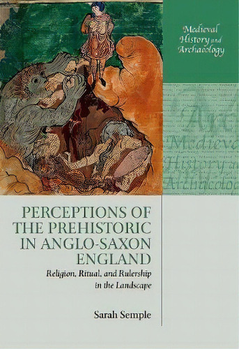 Perceptions Of The Prehistoric In Anglo-saxon England : Religion, Ritual, And Rulership In The La..., De Sarah Semple. Editorial Oxford University Press, Tapa Blanda En Inglés