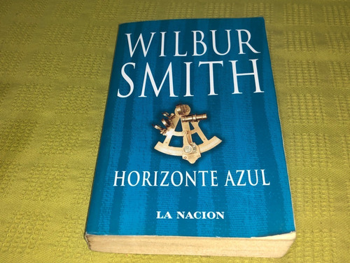 Horizonte Azul - Wilbur Smith - La Nación