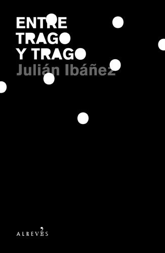 Libro Entre Trago Y Trago De Julián Ibañez Ed: 1