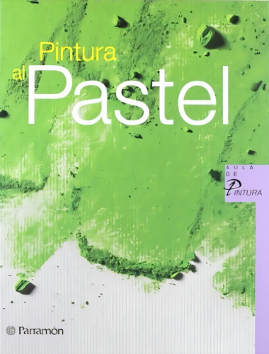 Libro Pintura Al Pastel - Equipo Parramon - Sanmiguel, David