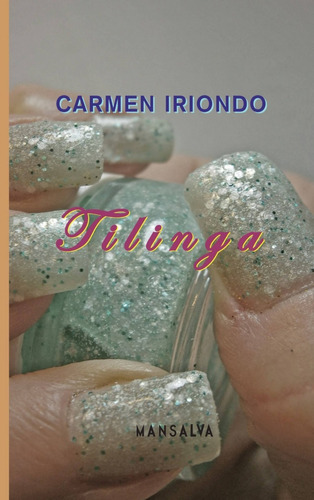 Tilinga. Carmen Iriondo. Mansalva