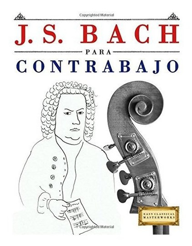 J. S. Bach Para Contrabajo: 10 Piezas Fáciles Para Contrabaj