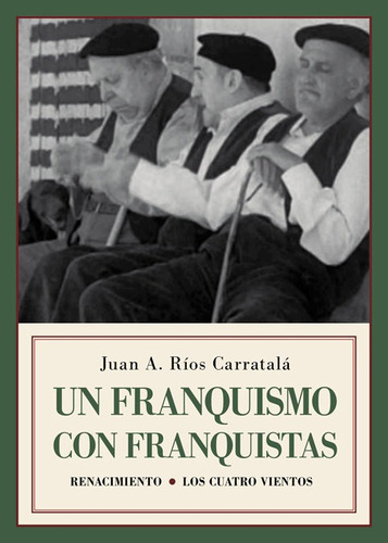Un Franquismo Con Franquistas, De Ríos Carratalá, Juan Antonio. Editorial Renacimiento, Tapa Blanda En Español
