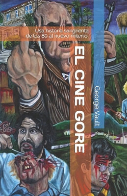 Libro El Cine Gore. Una Historia Sangrienta.: De Los 80 A...
