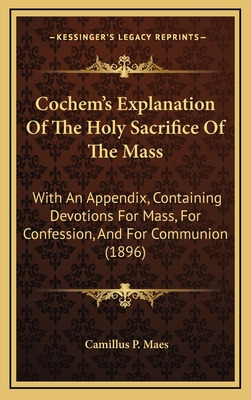 Libro Cochem's Explanation Of The Holy Sacrifice Of The M...