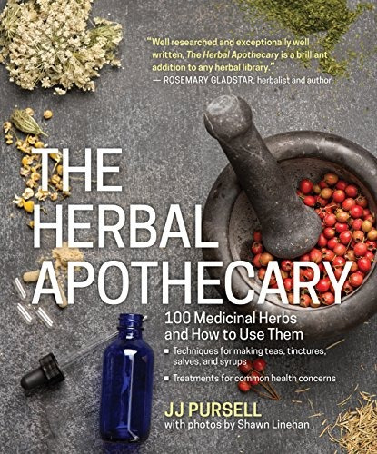 The Herbal Apothecary 100 Medicinal Herbs And How To Use The