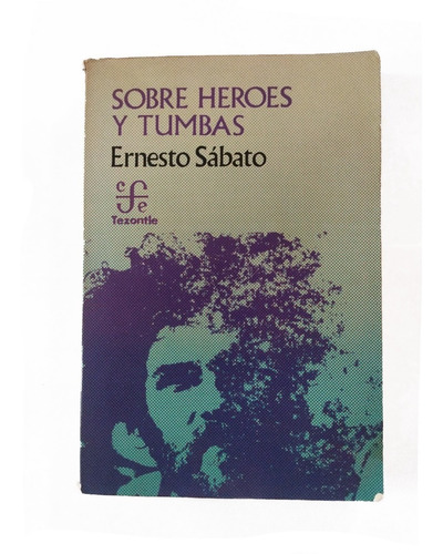 Sobre Heroes Y Tumbas -  Ernesto Sábato (libro)