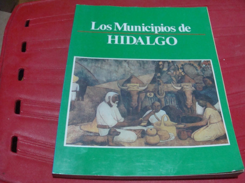 Los Municipios De Hidalgo , Año 1988