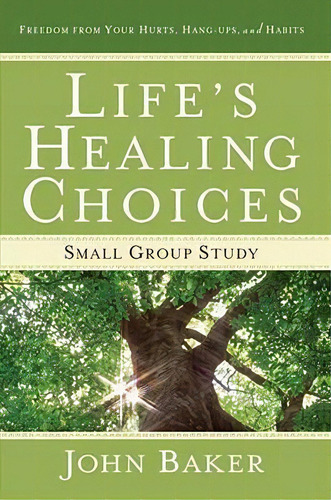 Life's Healing Choices: Small Group Study Freedom From Your Hurts, Hang-ups, And Habits , De John Baker. Editorial Simon & Schuster, Tapa Blanda En Inglés