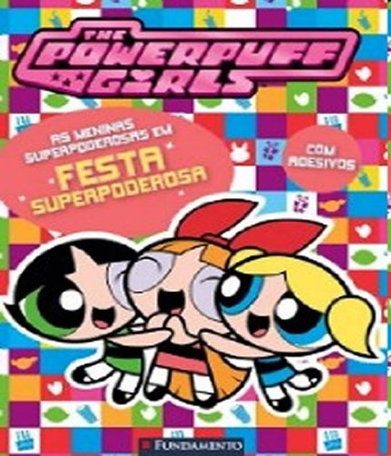 Meninas Superpoderos Em Festas Superpoderosas, As, De Nao Informado. Editora Fundamento, Capa Mole Em Português