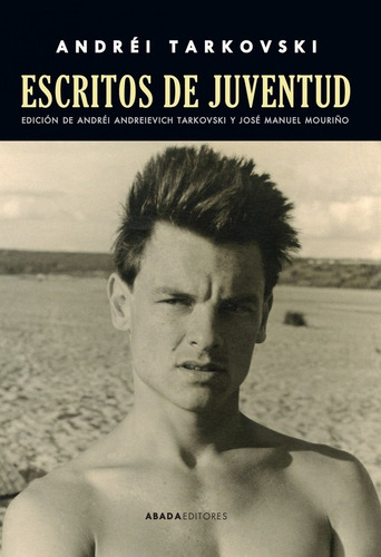 Escritos de juventud, de Andrei Tarkovski. Editorial Abada, edición 1 en español