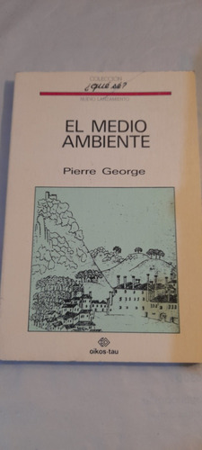 El Medio Ambiente De Pierre George (usado)