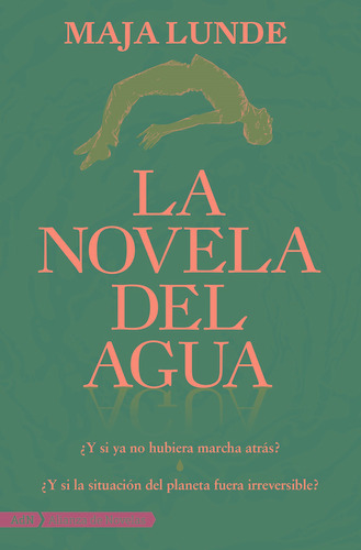 La novela del agua, de Lunde, Maja. Editorial Alianza de Novela, tapa dura en español, 2021