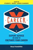 Comprar Career X: Expert Advice On How To Curate Your Career, De Triandafellos, Marya. Editorial Lightning Source Inc, Tapa Blanda En Inglés