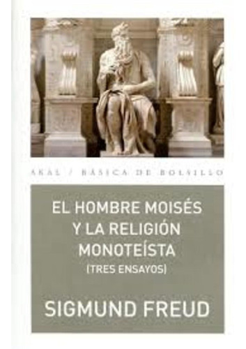Hombre Moisés Y La Religión Monoteísta (tres Ensayos), El - 