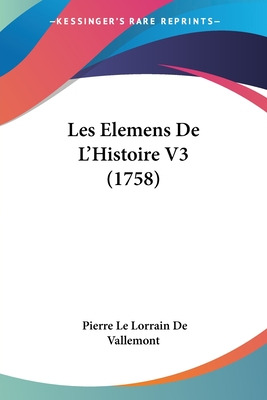 Libro Les Elemens De L'histoire V3 (1758) - Vallemont, Pi...