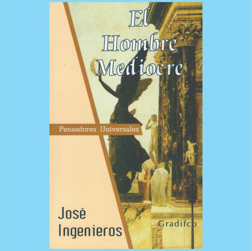 José Ingenieros - El Hombre Mediocre - Libro Nuevo 