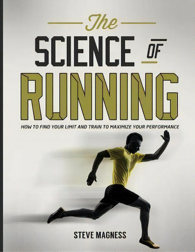 The Science Of Running : How To Find Your Limit And Train To Maximize Your Performance, De Steve Magness. Editorial Origin Press (ca), Tapa Blanda En Inglés